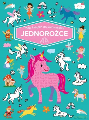 Moja książka do kolorowania. Jednorożce [KSIĄŻKA]