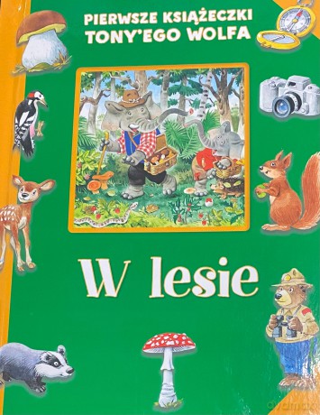 Pierwsze książeczki Tony`ego Wolfa. W lesie - Tony Wolf [KSIĄŻKA]