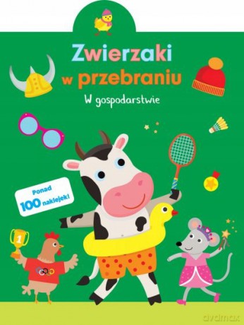 Zwierzaki w przebraniu. W gospodarstwie [KSIĄŻKA]