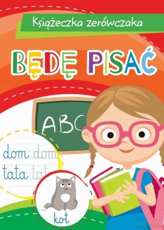 Książeczka zerówczaka. Będę pisać - Ewa Marszał-Demianiuk, Anna Wiśniewska [KSIĄŻKA]