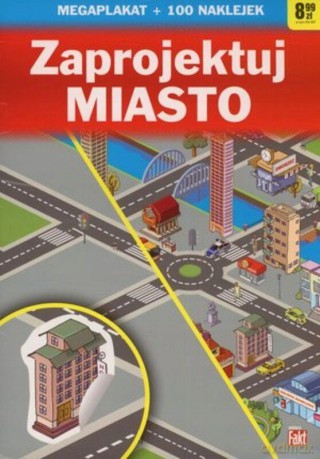 Zaprojektuj miasto. Fakt poleca 1/2018 [KSIĄŻKA]