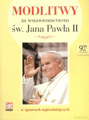 Modlitwy za wstawiennictwem św. Jana Pawła II. Fakt religia 2/2018 [KSIĄŻKA]