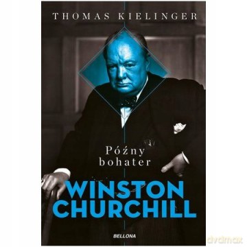 Późny bohater. Biografia Winstona Churchilla - Thomas Kielinger [KSIĄŻKA]