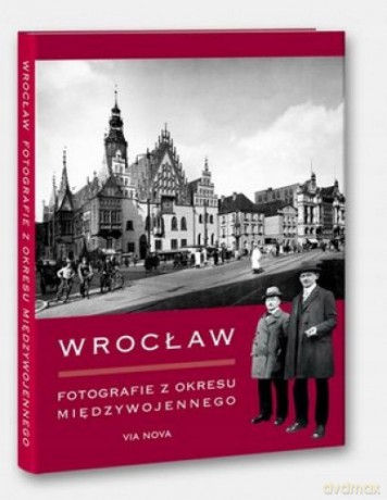 Wrocław. Fotografie z okresu międzywojennego - Iwona Bińkowska [KSIĄŻKA]