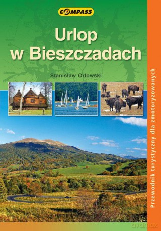 Urlop w Bieszczadach. Przewodnik turystyczny dla zmotoryzowanych - Stanisław Orłowski [KSIĄŻKA]