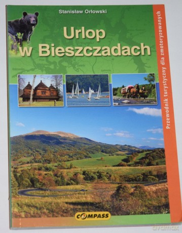 Urlop w Bieszczadach. Przewodnik turystyczny dla zmotoryzowanych - Stanisław Orłowski [KSIĄŻKA]