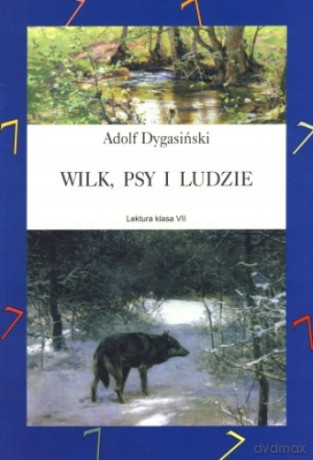 Wilk, psy i ludzie - Adolf Dygasiński [KSIĄŻKA]
