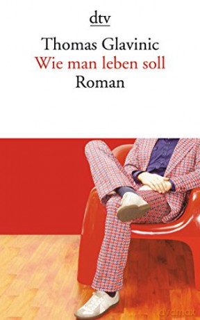 Wie man leben soll - Thomas Glavinic [KSIĄŻKA]