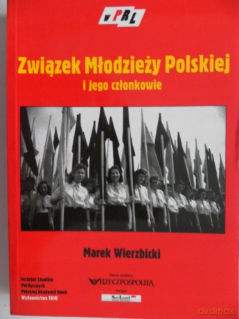 Związek Młodzieży Polskiej i jego członkowie - Marek Wierzbicki [KSIĄŻKA]
