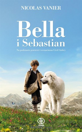 Bella i Sebastian - Nicolas Vanier, Monika Szewc-Osiecka [KSIĄŻKA]