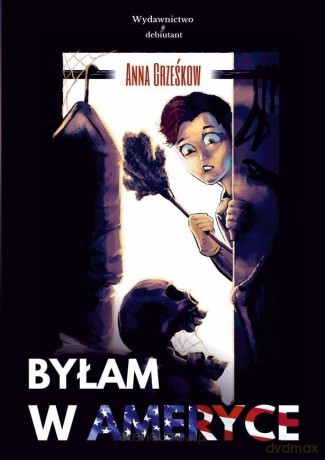 Byłam w Ameryce - Anna Grześkow [KSIĄŻKA]