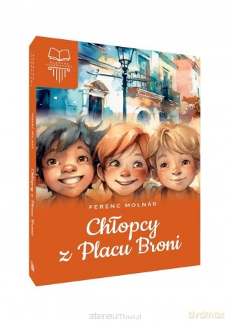 Chłopcy z Placu Broni - Ferenc Molnar [KSIĄŻKA]