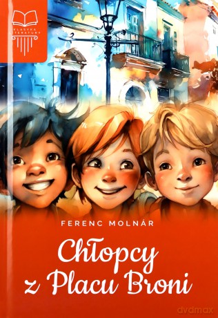 Chłopcy z Placu Broni - Ferenc Molnar [KSIĄŻKA]