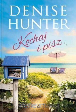 Kochaj i pisz - Hunter Denise [KSIĄŻKA]