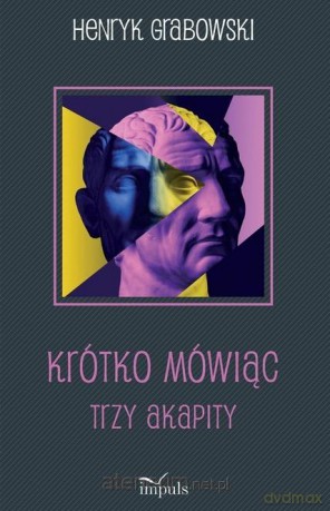 Krótko mówiąc - Henryk Grabowski [KSIĄŻKA]