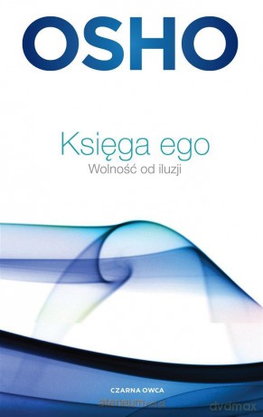 Księga ego. Wolność od iluzji - Osho, Paweł Karpowicz [KSIĄŻKA]