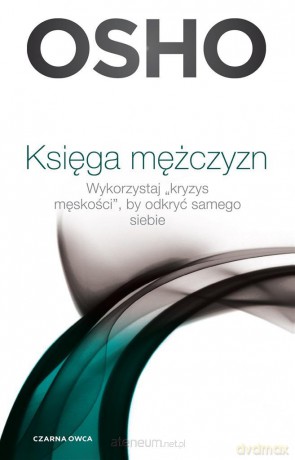 Księga mężczyzn. Wykorzystaj kryzys męskości.. - Osho, Paweł Karpowicz [KSIĄŻKA]