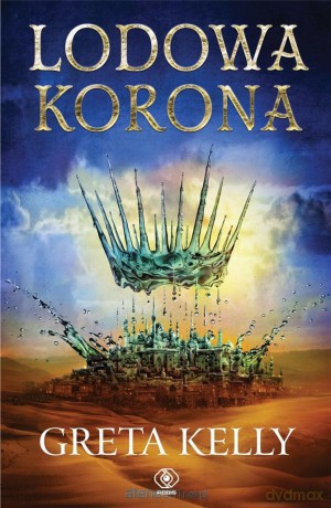 Lodowa Korona - Greta Kelly [KSIĄŻKA]