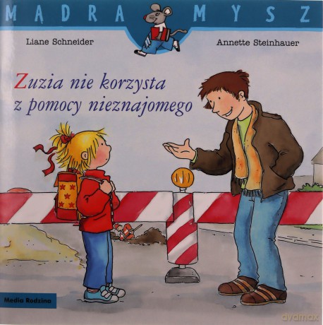 Mądra Mysz. Zuzia nie korzysta z pomocy nieznajomego - Liane Schneider, Annette Steinhauer, Emilia Kledzik [KSIĄŻKA]