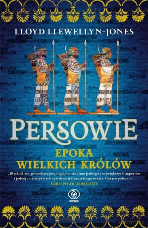 Persowie. Epoka Wielkich Królów - Lloyd Llewellyn-Jones [KSIĄŻKA]