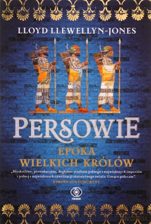 Persowie. Epoka Wielkich Królów - Lloyd Llewellyn-Jones [KSIĄŻKA]