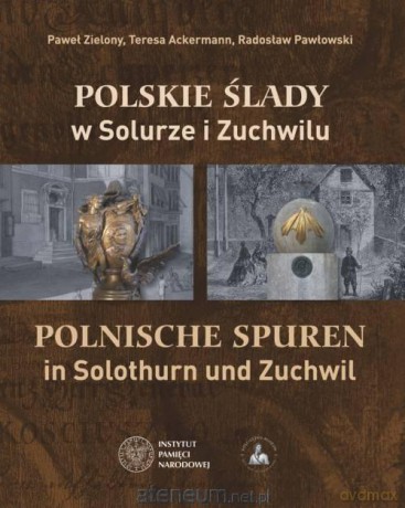 Polskie ślady w Solurze i Zuchwilu - Paweł Zielony, Teresa Ackermann, Radosław Pawłowski [KSIĄŻKA]