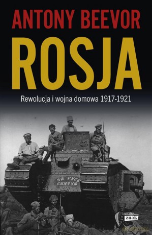 Rosja Rewolucja i wojna domowa 1917-1921 - Antony Beevor, Wojciech Gadowski [KSIĄŻKA]