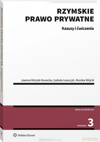 Rzymskie prawo prywatne. Kazusy i ćwiczenia - Izabela Leraczyk, Joanna Misztal-Konecka, Monika Wójcik [KSIĄŻKA]