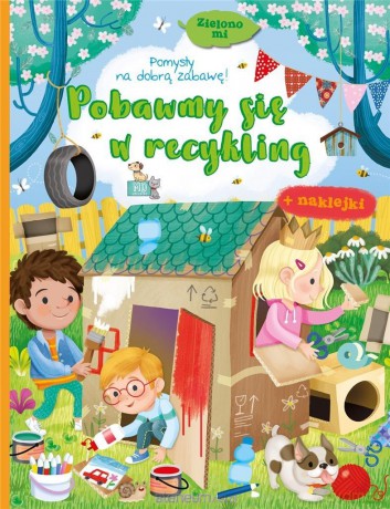 Zielono mi. Pobawny się w recykling [KSIĄŻKA]