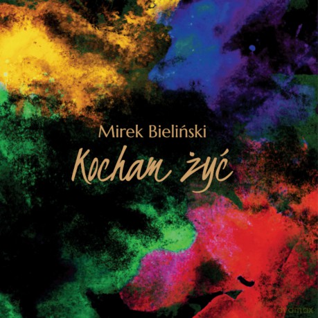 Mirek Bieliński: Kocham żyć (digipack) [CD]