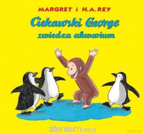 Ciekawski George zwiedza akwarium - Margret i H.A. Rey [KSIĄŻKA]
