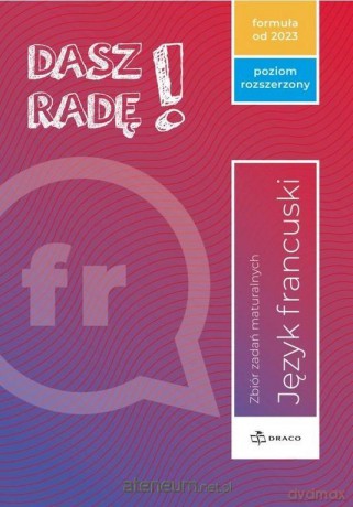 Dasz radę! Język francuski zbiór zadań maturalnych zakres rozszerzony [KSIĄŻKA]