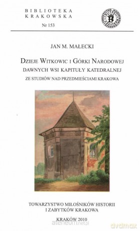 Dzieje Witkowic i Górki Narodowej dawnych wsi - Jan M. Małecki [KSIĄŻKA]