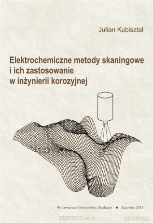 Elektrochemiczne metody skaningowe i ich... - Julian Kubisztal [KSIĄŻKA]