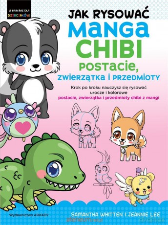 Jak rysować Manga Chibi postacie, zwierzątka - Samantha Whitten, Jeannie Lee, Wiesław Marcysiak [KSIĄŻKA]
