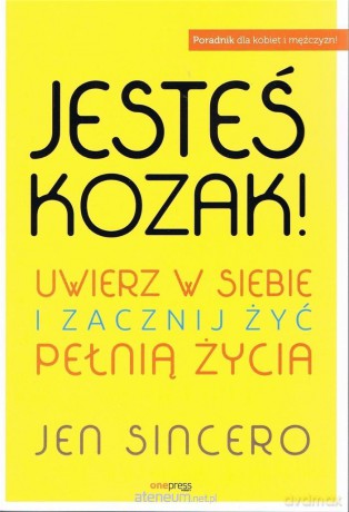 Jesteś kozak! Uwierz w siebie i zacznij żyć - Jen Sincero [KSIĄŻKA]