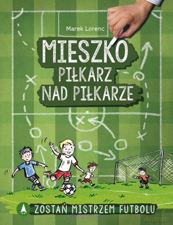 Mieszko, piłkarz nad piłkarze - Marek Lorenc [KSIĄŻKA]