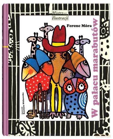 Mistrzowie Ilustracji. W pałacu marabutów - Ferenc Móra, Krystyna Witkowska [KSIĄŻKA]