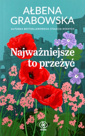 Najważniejsze to przeżyć - Ałbena Grabowska [KSIĄŻKA]