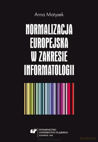 Normalizacja europejska w zakresie informatologii - Anna Matysek [KSIĄŻKA]