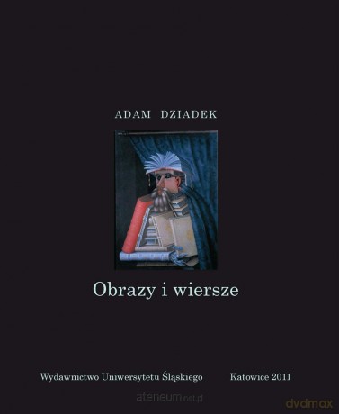 Obrazy i wiersze w,2 - Adam Dziadek [KSIĄŻKA]