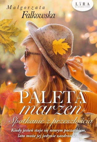 Paleta marzeń. Spotkanie z przeszłością - Małgorzata Falkowska [KSIĄŻKA]