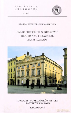 Pałac Potockich w Krakowie. Zarys dziejów - Maria Hennel-Bernasikowa [KSIĄŻKA]