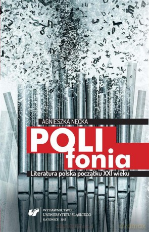 Polifonia. Literatura polska początku XXI wieku - Agnieszka Nęcka [KSIĄŻKA]