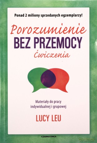 Porozumienie bez przemocy. Ćwiczenia - Lucy Leu, Marta Markocka-Pepol [KSIĄŻKA]