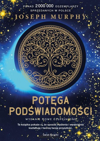 Potęga podświadomości - Joseph Murphy, Ewa Westwalewicz-Mogilska [KSIĄŻKA]
