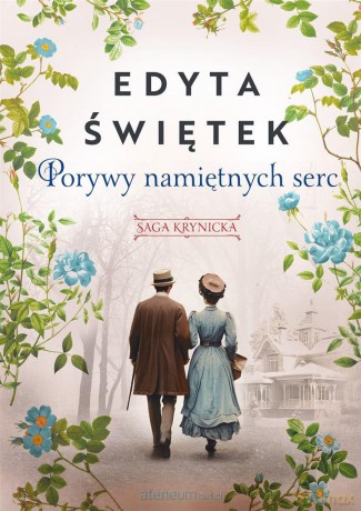 Saga krynicka (Tom 3) Porywy namiętnych serc - Edyta Świętek [KSIĄŻKA]