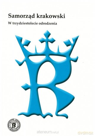 Samorząd krakowski. W trzydziestolecie odrodzenia [KSIĄŻKA]