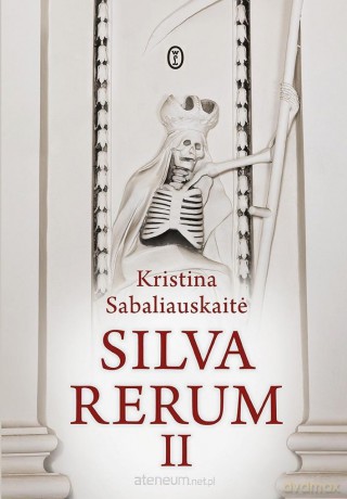 Silva rerum II - Kristina Sabaliauskait, Izabela Korybut-Daszkiewicz [KSIĄŻKA]