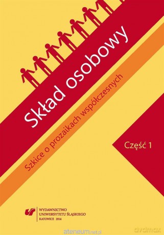 Skład osobowy. Szkice o prozaikach współczesnych cz.1 - Agnieszka Nęcka, Dariusz Nowacki, Jolanta Pasterska [KSIĄŻKA]